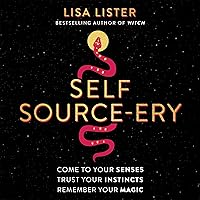 Self Source-ery: Come to Your Senses. Trust Your Instincts. Remember Your Magic. Self Source-ery: Come to Your Senses. Trust Your Instincts. Remember Your Magic. Audible Audiobook Paperback Kindle Mass Market Paperback