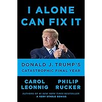 I Alone Can Fix It: Donald J. Trump's Catastrophic Final Year I Alone Can Fix It: Donald J. Trump's Catastrophic Final Year Audible Audiobook Hardcover Kindle Paperback