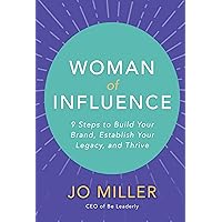 Woman of Influence: 9 Steps to Build Your Brand, Establish Your Legacy, and Thrive Woman of Influence: 9 Steps to Build Your Brand, Establish Your Legacy, and Thrive Hardcover Audible Audiobook Kindle
