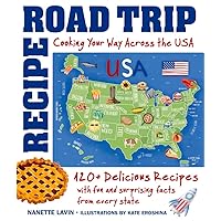 Recipe Road Trip, Cooking Your Way Across the USA: 120+ Delicious Recipes and Fun and Surprising Facts from Every State Recipe Road Trip, Cooking Your Way Across the USA: 120+ Delicious Recipes and Fun and Surprising Facts from Every State Hardcover Kindle