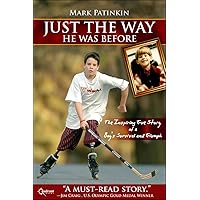 Just the Way He Was Before: The Inspiring True Story of a Boy's Survival and Triumph Just the Way He Was Before: The Inspiring True Story of a Boy's Survival and Triumph Kindle Hardcover