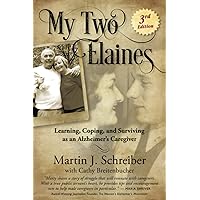 My Two Elaines: Learning, Coping, and Surviving as an Alzheimer's Caregiver My Two Elaines: Learning, Coping, and Surviving as an Alzheimer's Caregiver Paperback Audio CD