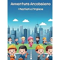 Avventura arcobaleno: I mestieri e l'inglese (Italian Edition) Avventura arcobaleno: I mestieri e l'inglese (Italian Edition) Hardcover Paperback