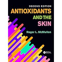 Antioxidants and the Skin: Second Edition Antioxidants and the Skin: Second Edition Kindle Hardcover