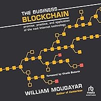 The Business Blockchain: Promise, Practice, and Application of the Next Internet Technology The Business Blockchain: Promise, Practice, and Application of the Next Internet Technology Audible Audiobook Hardcover Kindle MP3 CD