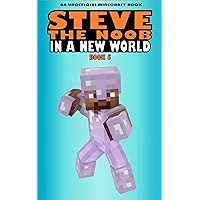 Steve the Noob in a New World: Book 5 (Steve the Noob in a New World (Saga 2)) Steve the Noob in a New World: Book 5 (Steve the Noob in a New World (Saga 2)) Kindle