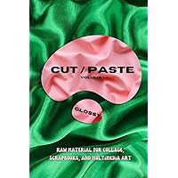 CUT/PASTE: GLOSSY Vol. 1: Raw material for collage, scrapbooks, and multimedia art CUT/PASTE: GLOSSY Vol. 1: Raw material for collage, scrapbooks, and multimedia art Paperback
