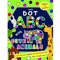 Let's Dot the ABCs with Cute Animals - A Dot and Learn Alphabet Activity book for kids Ages 1-4 years old: Do a dot page a day using Dot markers or ... a Wonderful Gift (Dot Markers Activity Book) Let's Dot the ABCs with Cute Animals - A Dot and Learn Alphabet Activity book for kids Ages 1-4 years old: Do a dot page a day using Dot markers or ... a Wonderful Gift (Dot Markers Activity Book) Paperback Spiral-bound