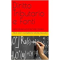 Diritto Tributario e Fonti : Diritto Tributario e Fonti del Diritto Tributario (Italian Edition) Diritto Tributario e Fonti : Diritto Tributario e Fonti del Diritto Tributario (Italian Edition) Kindle Hardcover Paperback
