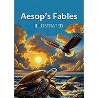 Aesop's Fables - Illustrated: Book of 202 Fables for Children: Timeless Moral Stories to Inspire and Educate Young Minds with Lessons of Life, Honesty, and Wisdom Aesop's Fables - Illustrated: Book of 202 Fables for Children: Timeless Moral Stories to Inspire and Educate Young Minds with Lessons of Life, Honesty, and Wisdom Paperback Kindle Hardcover