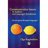 Communication Issues in Autism and Asperger Syndrome: Do we speak the same language? Communication Issues in Autism and Asperger Syndrome: Do we speak the same language? Paperback