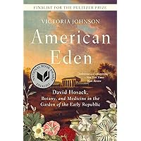 American Eden: David Hosack, Botany, and Medicine in the Garden of the Early Republic American Eden: David Hosack, Botany, and Medicine in the Garden of the Early Republic Paperback Kindle Audible Audiobook Hardcover Audio CD