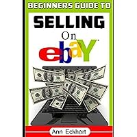 Beginner's Guide To Selling On Ebay: (Sixth Edition - Updated for 2020) (Home Based Business Guide Books) Beginner's Guide To Selling On Ebay: (Sixth Edition - Updated for 2020) (Home Based Business Guide Books) Paperback Kindle