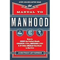 The Manual to Manhood: How to Cook the Perfect Steak, Change a Tire, Impress a Girl & 97 Other Skills You Need to Survive The Manual to Manhood: How to Cook the Perfect Steak, Change a Tire, Impress a Girl & 97 Other Skills You Need to Survive Paperback Audible Audiobook Kindle Hardcover Spiral-bound Audio CD