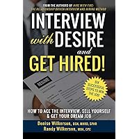 INTERVIEW with DESIRE and GET HIRED!: How to Ace the Interview, Sell Yourself & Get Your Dream Job INTERVIEW with DESIRE and GET HIRED!: How to Ace the Interview, Sell Yourself & Get Your Dream Job Paperback Audible Audiobook Kindle Hardcover