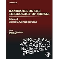 Handbook on the Toxicology of Metals: Volume I: General Considerations Handbook on the Toxicology of Metals: Volume I: General Considerations Kindle Hardcover