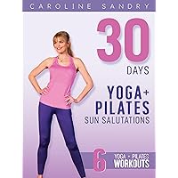 Caroline Sandry: 30 Days Yoga + Pilates: Sun Salutations