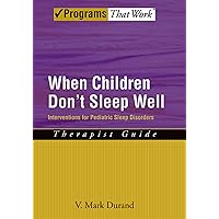 When Children Don't Sleep Well: Interventions for Pediatric Sleep Disorders Therapist Guide (Treatments That Work) When Children Don't Sleep Well: Interventions for Pediatric Sleep Disorders Therapist Guide (Treatments That Work) Paperback Kindle