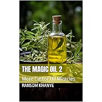The Magic Oil 2: More Castor Oil Miracles The Magic Oil 2: More Castor Oil Miracles Kindle Paperback