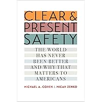 Clear and Present Safety: The World Has Never Been Better and Why That Matters to Americans Clear and Present Safety: The World Has Never Been Better and Why That Matters to Americans Kindle Audible Audiobook Hardcover MP3 CD