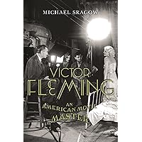 Victor Fleming: An American Movie Master (Screen Classics) Victor Fleming: An American Movie Master (Screen Classics) Kindle Hardcover Paperback