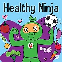 Healthy Ninja: A Children's Book About Mental, Physical, and Social Health (Ninja Life Hacks) Healthy Ninja: A Children's Book About Mental, Physical, and Social Health (Ninja Life Hacks) Paperback Kindle Hardcover
