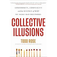 Collective Illusions: Conformity, Complicity, and the Science of Why We Make Bad Decisions Collective Illusions: Conformity, Complicity, and the Science of Why We Make Bad Decisions Hardcover Audible Audiobook Kindle Paperback Audio CD