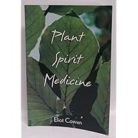 Plant Spirit Medicine: The Healing Power of Plants Plant Spirit Medicine: The Healing Power of Plants Paperback Mass Market Paperback