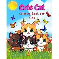 Cute Cat Coloring Book for Kids: 50 Coloring Pages with Adorable Cats and Funny Kittens for Girls and Boys Aged 4-8 Cute Cat Coloring Book for Kids: 50 Coloring Pages with Adorable Cats and Funny Kittens for Girls and Boys Aged 4-8 Paperback