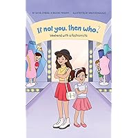 Weekend with a Fashionista | If Not You, Then Who? Series - Teaches Young Readers 4-10 How Curiosity, Passion, and Ideas Materialize into Useful Inventions | Picture Book