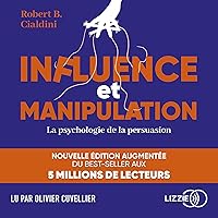 Influence et manipulation: La psychologie de la persuasion Influence et manipulation: La psychologie de la persuasion Audible Audiobook Kindle Paperback
