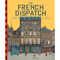 The Wes Anderson Collection: The French Dispatch: The French Dispatch The Wes Anderson Collection: The French Dispatch: The French Dispatch Hardcover Kindle