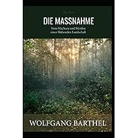 Die Massnahme: Vom Wachsen und Werden einer blühenden Landschaft (German Edition) Die Massnahme: Vom Wachsen und Werden einer blühenden Landschaft (German Edition) Kindle Paperback