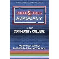 Queer & Trans Advocacy in the Community College (Contemporary Perspectives on LGBTQ Advocacy in Societies) Queer & Trans Advocacy in the Community College (Contemporary Perspectives on LGBTQ Advocacy in Societies) Paperback Kindle Hardcover