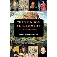 Christendom Destroyed: Europe 1517-1648 (The Penguin History of Europe) Christendom Destroyed: Europe 1517-1648 (The Penguin History of Europe) Paperback Kindle Audible Audiobook Hardcover Audio CD