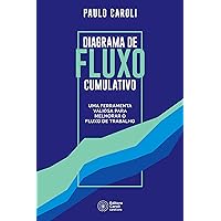 Diagrama de fluxo cumulativo: uma ferramenta valiosa para melhorar o fluxo de trabalho (Portuguese Edition)