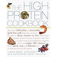 The High-Protein Cookbook: More than 150 healthy and irresistibly good low-carb dishes that can be on the table in thirty minutes or less. The High-Protein Cookbook: More than 150 healthy and irresistibly good low-carb dishes that can be on the table in thirty minutes or less. Paperback Kindle