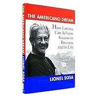 The Americano Dream: How Latinos Can Achieve Success in Business and in Life The Americano Dream: How Latinos Can Achieve Success in Business and in Life Hardcover Paperback
