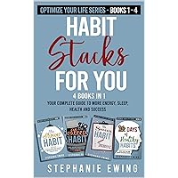 Habit Stacks for You: Your Complete Guide to More Energy, Sleep, Health and Success Habit Stacks for You: Your Complete Guide to More Energy, Sleep, Health and Success Kindle Paperback