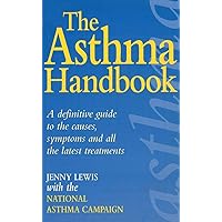 The Asthma Handbook: A Definitive Guide to the Causes,Symptoms and all the Latest Treatments The Asthma Handbook: A Definitive Guide to the Causes,Symptoms and all the Latest Treatments Kindle Paperback