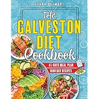 The Galveston Diet Cookbook: 1600 Days of Nourishing, Quick- to-Prepare Recipes for Hormonal Wellness and Weight Mastery. Includes 45 Meal Plan The Galveston Diet Cookbook: 1600 Days of Nourishing, Quick- to-Prepare Recipes for Hormonal Wellness and Weight Mastery. Includes 45 Meal Plan Paperback Kindle