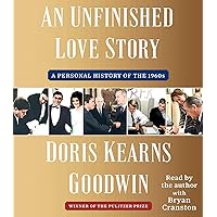 An Unfinished Love Story: A Personal History of the 1960s An Unfinished Love Story: A Personal History of the 1960s Hardcover Audible Audiobook Kindle Audio CD