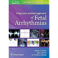 Diagnosis and Management of Fetal Arrhythmias Diagnosis and Management of Fetal Arrhythmias Paperback eTextbook