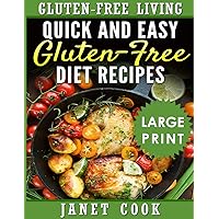 Quick and Easy Gluten-Free Diet Recipes (Gluten-Free Living) Quick and Easy Gluten-Free Diet Recipes (Gluten-Free Living) Kindle Paperback