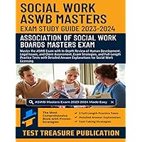 Social Work ASWB Masters Exam Study Guide 2023-2024: Master the ASWB Exam with In-Depth Review of Human Development, Legal Issues, and Client ... Tests with Detailed Answer Explanations Social Work ASWB Masters Exam Study Guide 2023-2024: Master the ASWB Exam with In-Depth Review of Human Development, Legal Issues, and Client ... Tests with Detailed Answer Explanations Paperback