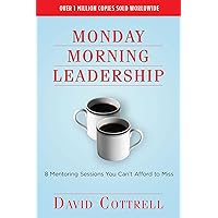 Monday Morning Leadership: 8 Mentoring Sessions You Can't Afford to Miss Monday Morning Leadership: 8 Mentoring Sessions You Can't Afford to Miss Paperback Kindle