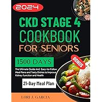 Ckd Stage 4 Cookbook For Seniors : The Ultimate Guide And Easy-to-Follow Meal Plans and Tasty Dishes to Improve Kidney Function and Health (Discover the Secrets to Longevity and Vital Living) Ckd Stage 4 Cookbook For Seniors : The Ultimate Guide And Easy-to-Follow Meal Plans and Tasty Dishes to Improve Kidney Function and Health (Discover the Secrets to Longevity and Vital Living) Kindle Paperback