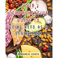 Your Comprehensive Guide to Going Keto as a Vegetarian: Unlock the Secrets to a Delicious, Nutrient-Rich Vegetarian Keto Lifestyle