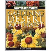 Month-By-Month Gardening in the Desert Southwest Month-By-Month Gardening in the Desert Southwest Paperback