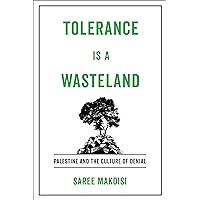 Tolerance Is a Wasteland: Palestine and the Culture of Denial Tolerance Is a Wasteland: Palestine and the Culture of Denial Hardcover Kindle Paperback